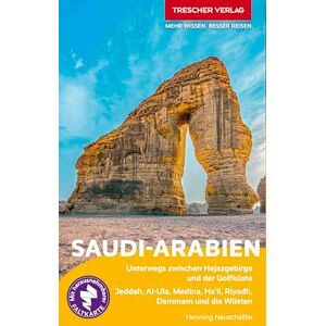 Neuschäffer, Henning T. TRESCHER Reiseführer Saudi-Arabien: Unterwegs zwischen Hejazgebirge und der Golfküste. Jeddah, Al-Ula, Medina, Ha'il, Riyadh, Dammam und die Wüsten. Mit herausnehmbarer Faltkarte 1:5.000.000 Neuschäffer, Henning T. TRESCHER Reiseführer Saudi-Arabien: Unterwegs zwischen Hejazgebirge und der Golfküste. Jeddah, Al-Ula, Medina, Ha'il, Riyadh, Dammam und die Wüsten. Mit herausnehmbarer Faltkarte 1:5.000.000