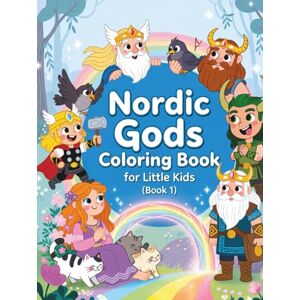 Bjornsson, Erik Nordic Gods Coloring Book for Little Kids (Book 1): Mythical Coloring Adventures Featuring 72 Child-Friendly Nordic Gods (Nordic Gods Coloring Series) Bjornsson, Erik Nordic Gods Coloring Book for Little Kids (Book 1): Mythical Coloring Adventures Featuring 72 Child-Friendly Nordic Gods (Nordic Gods Coloring Series)