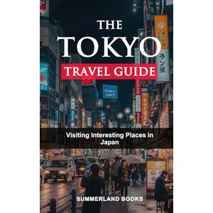 BOOKS, SUMMERLAND The TOKYO TRAVEL GUIDE: Visiting Interesting Places in Japan BOOKS, SUMMERLAND The TOKYO TRAVEL GUIDE: Visiting Interesting Places in Japan