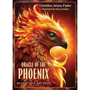 Fader, Christine Arana Oracle of the Phoenix: 44-Card Deck and Book Fader, Christine Arana Oracle of the Phoenix: 44-Card Deck and Book