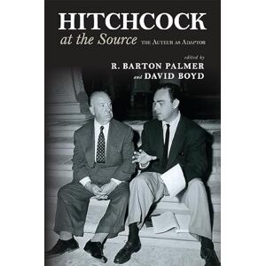 Palmer, R. Barton Hitchcock at the Source: The Auteur as Adapter (SUNY series, Horizons of Cinema) Palmer, R. Barton Hitchcock at the Source: The Auteur as Adapter (SUNY series, Horizons of Cinema)