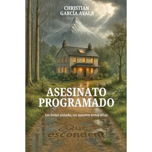 García Ayala, Christian ASESINATO PROGRAMADO: ¿Qué harías si te quedaras atrapada con un grupo de desconocidos entre los que se esconde al menos un asesino? (Cristina Kosberg) García Ayala, Christian ASESINATO PROGRAMADO: ¿Qué harías si te quedaras atrapada con un grupo de desconocidos entre los que se esconde al menos un asesino? (Cristina Kosberg)