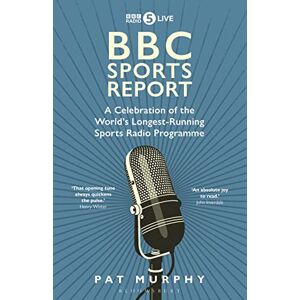 Murphy, Pat BBC Sports Report: A Celebration of the World's Longest-Running Sports Radio Programme: Shortlisted for the Sunday Times Sports Book Awards 2023 Murphy, Pat BBC Sports Report: A Celebration of the World's Longest-Running Sports Radio Programme: Shortlisted for the Sunday Times Sports Book Awards 2023