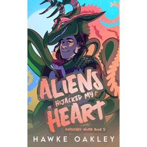 Oakley Aliens Hijacked My Heart: 2 (Awakened Womb) Oakley Aliens Hijacked My Heart: 2 (Awakened Womb)