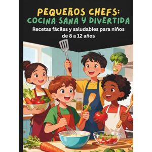 M.O.B Pequeños Chefs: Cocina sana y divertida: Recetas fáciles y saludables para niños de 8 a 12 años M.O.B Pequeños Chefs: Cocina sana y divertida: Recetas fáciles y saludables para niños de 8 a 12 años