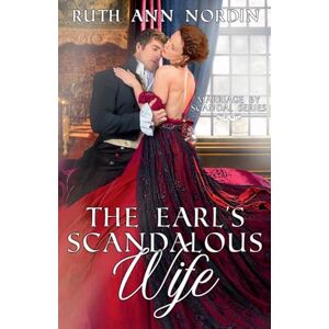 Nordin, Ruth Ann The Earl's Scandalous Wife: 4 (Marriage by Scandal) Nordin, Ruth Ann The Earl's Scandalous Wife: 4 (Marriage by Scandal)