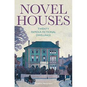 Hardyment, Christina Novel Houses – Twenty Famous Fictional Dwellings Hardyment, Christina Novel Houses – Twenty Famous Fictional Dwellings