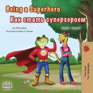 Shmuilov, Liz Being a Superhero (English Russian Bilingual Book) (English Russian Bilingual Collection) Shmuilov, Liz Being a Superhero (English Russian Bilingual Book) (English Russian Bilingual Collection)