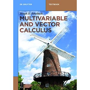 Fehribach, Joseph D. Multivariable and Vector Calculus (De Gruyter Textbook) Fehribach, Joseph D. Multivariable and Vector Calculus (De Gruyter Textbook)