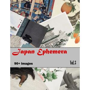 Press, Superdumb Japan Ephemera: Vol. 3 Collection of Vintage Japanese Illustrations for Junk Journals, Collage, Card Making, Other Paper Crafts and Mixed Media Projects. Press, Superdumb Japan Ephemera: Vol. 3 Collection of Vintage Japanese Illustrations for Junk Journals, Collage, Card Making, Other Paper Crafts and Mixed Media Projects.