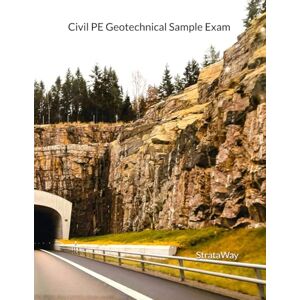 StrataWay Civil PE Geotechnical Sample Exam StrataWay Civil PE Geotechnical Sample Exam
