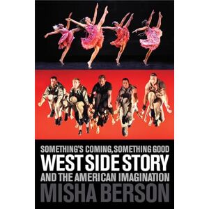 Berson, Misha Something's Coming, Something Good: West Side Story and the American Imagination (Applause Books) Berson, Misha Something's Coming, Something Good: West Side Story and the American Imagination (Applause Books)