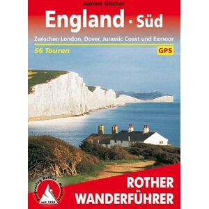 Gilcher, Sabine Rother Wanderführer England Süd: Zwischen London, Dover, Jurassic Coast und Exmoor. 56 Touren. Mit GPS-Tracks Gilcher, Sabine Rother Wanderführer England Süd: Zwischen London, Dover, Jurassic Coast und Exmoor. 56 Touren. Mit GPS-Tracks