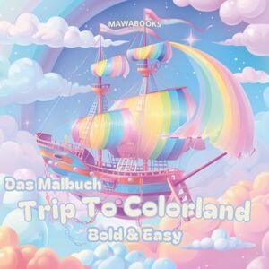 MAWABOOKS Das Malbuch – Trip To Colorland – handgemalte Motive – bold and easy: 30 besondere Malbuchseiten – große, klare Linien & liebevoll gestaltete Szenen für entspannte bunte Kreativmomente MAWABOOKS Das Malbuch – Trip To Colorland – handgemalte Motive – bold and easy: 30 besondere Malbuchseiten – große, klare Linien & liebevoll gestaltete Szenen für entspannte bunte Kreativmomente