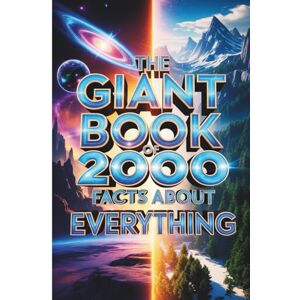 Soon, Merry The Giant Book Of 2000 Facts About Everything: 20 Meticulously Organized Chapters Covering Physics, Biology, History, Robotics, Geography, and More—The Definitive Compendium of General Knowledge Soon, Merry The Giant Book Of 2000 Facts About Everything: 20 Meticulously Organized Chapters Covering Physics, Biology, History, Robotics, Geography, and More—The Definitive Compendium of General Knowledge