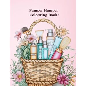 Sapphire Pamper Hamper Colouring Book: Indulgent Pages of Self-Care Rituals, Cosy Vibes & Me-Time Moments Sapphire Pamper Hamper Colouring Book: Indulgent Pages of Self-Care Rituals, Cosy Vibes & Me-Time Moments