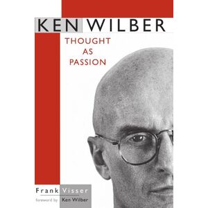 Visser, Frank Ken Wilber: Thought As Passion (Suny Series in Transpersonal and Humanistic Pyschology) (SUNY series in Transpersonal and Humanistic Psychology) Visser, Frank Ken Wilber: Thought As Passion (Suny Series in Transpersonal and Humanistic Pyschology) (SUNY series in Transpersonal and Humanistic Psychology)
