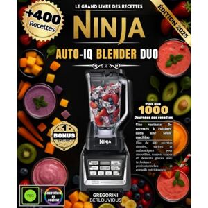 BERLOUVIOUS, GREGORINI Le Grand Livre des Recettes Ninja Auto-iQ Blender Duo : Plus de 400 recettes simples, variées et authentiques pour smoothies, soupes, sauces et ... professionnelles et conseils nutritionnels BERLOUVIOUS, GREGORINI Le Grand Livre des Recettes Ninja Auto-iQ Blender Duo : Plus de 400 recettes simples, variées et authentiques pour smoothies, soupes, sauces et ... professionnelles et conseils nutritionnels