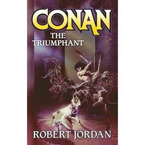 Jordan, Robert Conan the Triumphant: 4 Jordan, Robert Conan the Triumphant: 4