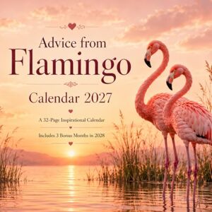 positive affirmations LLC Advice from Flamingo Calendar 2027: 12 Months of Colorful Inspiration, Positive Reflections, Tropical Charm, Mindful Living, and Bonus January–March 2028 Planning Pages positive affirmations LLC Advice from Flamingo Calendar 2027: 12 Months of Colorful Inspiration, Positive Reflections, Tropical Charm, Mindful Living, and Bonus January–March 2028 Planning Pages