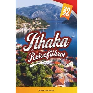 Jackson ITHAKA REISEFÜHRER 2026: Entdecken Sie versteckte Schätze, historische Sehenswürdigkeiten, Reisetipps und unvergessliche Urlaubserlebnisse Jackson ITHAKA REISEFÜHRER 2026: Entdecken Sie versteckte Schätze, historische Sehenswürdigkeiten, Reisetipps und unvergessliche Urlaubserlebnisse