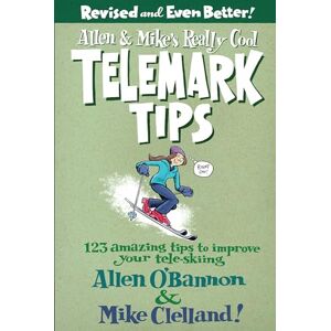 Allen O'Bannon Allen and Mike's Really Cool Telemark Tips (Falcon Guides) (Allen & Mike's Series): 123 Amazing Tips To Improve Your Tele-Skiing Allen O'Bannon Allen and Mike's Really Cool Telemark Tips (Falcon Guides) (Allen & Mike's Series): 123 Amazing Tips To Improve Your Tele-Skiing