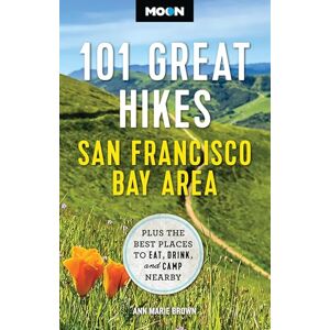 Brown, Ann Moon 101 Great Hikes San Francisco Bay Area (7th Edition, Revised): Plus the Best Places to Eat, Drink, and Camp Nearby (Moon Hiking Travel Guide) Brown, Ann Moon 101 Great Hikes San Francisco Bay Area (7th Edition, Revised): Plus the Best Places to Eat, Drink, and Camp Nearby (Moon Hiking Travel Guide)