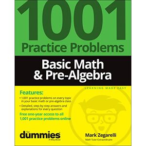 Zegarelli, Mark Basic Math & Pre-Algebra: 1001 Practice Problems For Dummies (+ Free Online Practice): 1001 Practice Problems For Dummies (+ Free Online Practice) Zegarelli, Mark Basic Math & Pre-Algebra: 1001 Practice Problems For Dummies (+ Free Online Practice): 1001 Practice Problems For Dummies (+ Free Online Practice)