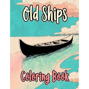 And Coloring, Death Taxes Old Ships Coloring Book: Colouring Pages Of Old Sailboats Vintage Warships Steamships Galleon Sailing Seafaring Fishing Boats Pirate Vessel Transport ... Mindfulness Kids Adults Teens Seniors And Coloring, Death Taxes Old Ships Coloring Book: Colouring Pages Of Old Sailboats Vintage Warships Steamships Galleon Sailing Seafaring Fishing Boats Pirate Vessel Transport ... Mindfulness Kids Adults Teens Seniors