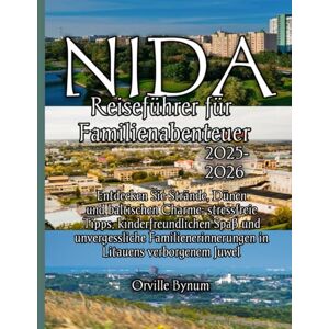 Bynum, Orville Nida Reiseführer für Familienabenteuer 2025-2026 Bynum, Orville Nida Reiseführer für Familienabenteuer 2025-2026