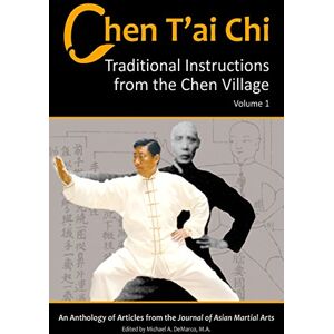 DeMarco, Michael Chen T'ai Chi, Volume 1: Traditional Instructions from the Chen Village: Traditional Instructions from the Chen Village, Vol. 1 DeMarco, Michael Chen T'ai Chi, Volume 1: Traditional Instructions from the Chen Village: Traditional Instructions from the Chen Village, Vol. 1