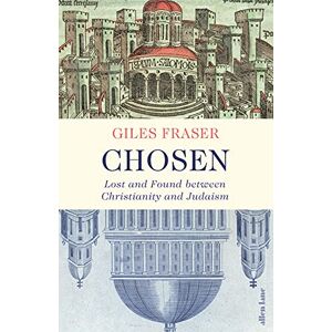 Fraser, Giles Chosen: Lost and Found between Christianity and Judaism Fraser, Giles Chosen: Lost and Found between Christianity and Judaism