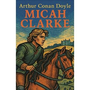 Conan Doyle, Arthur Micah Clarke Conan Doyle, Arthur Micah Clarke