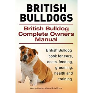 Hoppendale, George British Bulldogs. British Bulldog Complete Owners Manual. British Bulldog book for care, costs, feeding, grooming, health and training. Hoppendale, George British Bulldogs. British Bulldog Complete Owners Manual. British Bulldog book for care, costs, feeding, grooming, health and training.