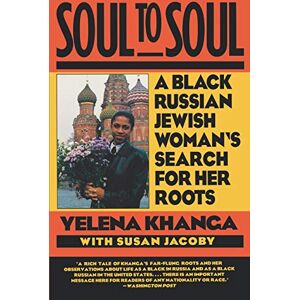 Yelena, Khanga Soul To Soul: A Black Russian Jewish Woman's Search For Her Roots Yelena, Khanga Soul To Soul: A Black Russian Jewish Woman's Search For Her Roots