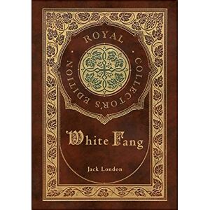 London, Jack White Fang (Royal Collector's Edition) (Case Laminate Hardcover with Jacket) London, Jack White Fang (Royal Collector's Edition) (Case Laminate Hardcover with Jacket)