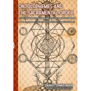 Dinkelman, Daniel Ontolophemes and the Sacramental Order: A Sacred Geometry of Language, Territory, and the Godhead: Phonemes, graphemes, and the invocation of divinity in linguistic Urheimats (Linguistics) Dinkelman, Daniel Ontolophemes and the Sacramental Order: A Sacred Geometry of Language, Territory, and the Godhead: Phonemes, graphemes, and the invocation of divinity in linguistic Urheimats (Linguistics)