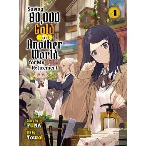 Funa Saving 80,000 Gold in Another World for my Retirement 4 (light novel) (Saving 80,000 Gold (light novel)) Funa Saving 80,000 Gold in Another World for my Retirement 4 (light novel) (Saving 80,000 Gold (light novel))