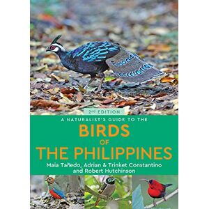 Maia Tanedo A Naturalist’s Guide to the Birds of the Philippines (2nd edition) Maia Tanedo A Naturalist’s Guide to the Birds of the Philippines (2nd edition)