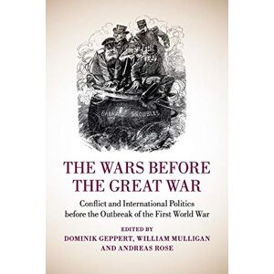 Philosophy The Wars before the Great War: Conflict and International Politics before the Outbreak of the First World War Philosophy The Wars before the Great War: Conflict and International Politics before the Outbreak of the First World War