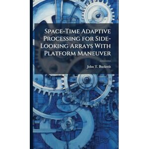 Buckreis, John T Space-Time Adaptive Processing for Side-Looking Arrays With Platform Maneuver Buckreis, John T Space-Time Adaptive Processing for Side-Looking Arrays With Platform Maneuver