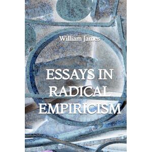 James, William Essays in Radical Empiricism James, William Essays in Radical Empiricism
