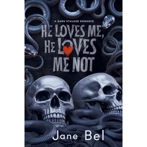 Bel, Jane He Loves Me, He Loves Me Not: A Dark Stalker Romance Bel, Jane He Loves Me, He Loves Me Not: A Dark Stalker Romance