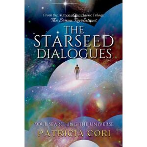 Cori, Patricia The Starseed Dialogues: Soul Searching the Universe Cori, Patricia The Starseed Dialogues: Soul Searching the Universe