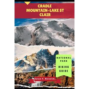 F. NORWICK, JALYN CRADLE MOUNTAIN-LAKE ST CLAIR NATIONAL PARK HIKING GUIDE: 20 (Trailblazer: The Ultimate Hiking Guide Series) F. NORWICK, JALYN CRADLE MOUNTAIN-LAKE ST CLAIR NATIONAL PARK HIKING GUIDE: 20 (Trailblazer: The Ultimate Hiking Guide Series)
