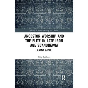 Laidoner, Triin Ancestor Worship and the Elite in Late Iron Age Scandinavia: A Grave Matter (Studies in Medieval History and Culture) Laidoner, Triin Ancestor Worship and the Elite in Late Iron Age Scandinavia: A Grave Matter (Studies in Medieval History and Culture)
