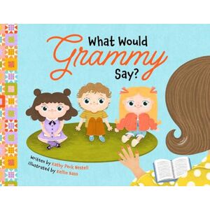 Peck-Nestell, Kathy What Would Grammy Say? Peck-Nestell, Kathy What Would Grammy Say?