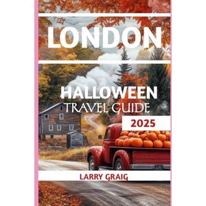 Graig, Larry London Halloween Travel Guide 2025: Solo Thrills, Family Chills, Budget Spooks & Romantic Haunts in the Eternal City Graig, Larry London Halloween Travel Guide 2025: Solo Thrills, Family Chills, Budget Spooks & Romantic Haunts in the Eternal City