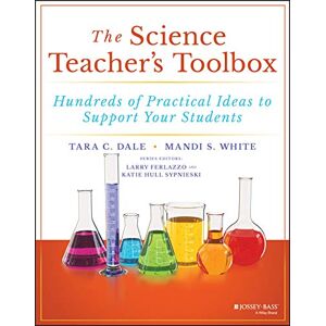 Dale, Tara C. The Science Teacher's Toolbox: Hundreds of Practical Ideas to Support Your Students (The Teacher's Toolbox Series) Dale, Tara C. The Science Teacher's Toolbox: Hundreds of Practical Ideas to Support Your Students (The Teacher's Toolbox Series)