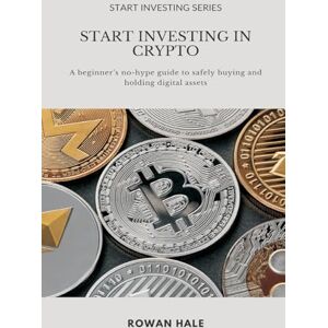 Hale, Rowan Locrine (Edition1): A beginner s no-hype guide to safely buying and holding digital assets. Hale, Rowan Locrine (Edition1): A beginner s no-hype guide to safely buying and holding digital assets.
